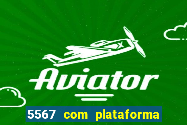 5567 com plataforma de jogos